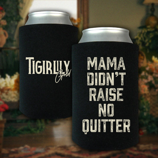 Mama Didn't Raise No Quitter Koozie